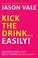 Cover of: Kick the Drink Easily