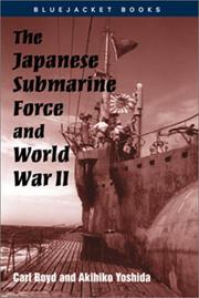 Cover of: The Japanese Submarine Force and World War II by Carl Boyd, Akihiko Yoshida