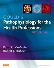 Cover of: Goulds Pathophysiology for the Health Professions by Karin C. Vanmeter