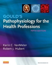 Goulds Pathophysiology for the Health Professions by Karin C. Vanmeter