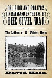 Religion and Politics in Maryland on the Eve of the Civil War by David Hein