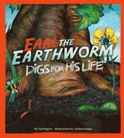 Cover of: Earl The Earthworm Digs For His Life by 