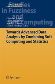 Cover of: Towards Advanced Data Analysis by Combining Soft Computing and Statistics
            
                Studies in Fuzziness and Soft Computing