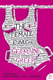 Cover of: The Female Eunuch
            
                Harper Perennial Modern Classics