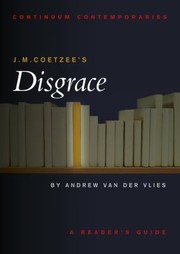 JM Coetzees Disgrace
            
                Continuum Contemporaries by Andrew Van Der Vlies