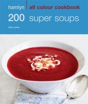 Cover of: 200 Super Soups Sara Lewis