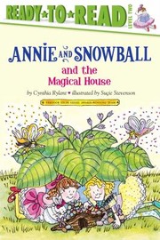 Annie and Snowball and the magical house by Cynthia Rylant