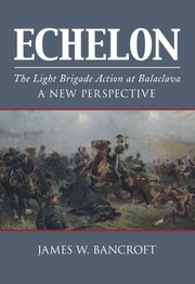 Cover of: Echelon The Light Brigade Action at Balaclava