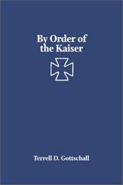 Cover of: By Order of the Kaiser by Terrell D. Gottschall