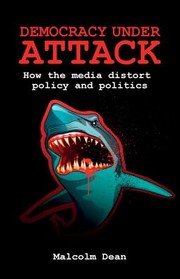 Cover of: Democracy Under Attack How The Media Distort Policy And Politics