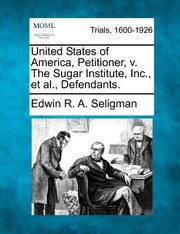 Cover of: United States of America Petitioner V the Sugar Institute Inc et al Defendants