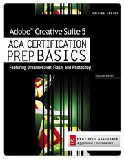 Adobe Creative Suite 5 ACA Certification Prep BASICS
            
                Origins by Debbie Keller