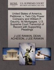 Cover of: United States of America Petitioner V Twin City Power Company and William P Dauchy Its Mortgagee US Supreme Court Transcript of Record with Su