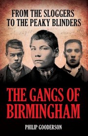The Gangs of Birmingham by P. J. Gooderson