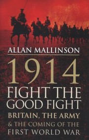 1914 Fight the Good Fight by Allan Mallinson
