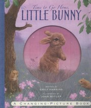 Cover of: Time to Go Home Little Bunny Written by Emily Hawkins