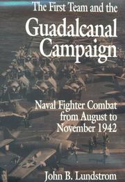 Cover of: The First Team and the Guadalcanal Campaign | John B. Lundstrom