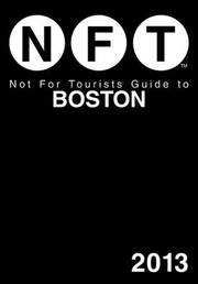 Cover of: Not for Tourists Guide to Boston 2013