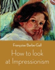 Cover of: How to Look at Impressionism by Francoise Barbe-Gall