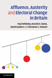 Affluence Austerity and Electoral Change in Britain by Paul Whiteley