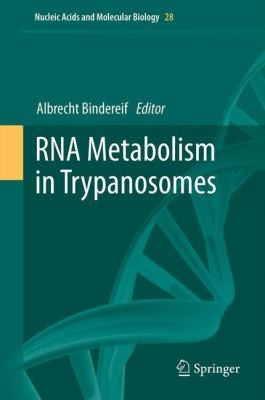 RNA Metabolism in Trypanosomes Nucleic Acids and Molecular Biology 2021