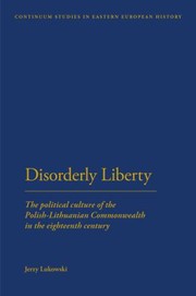 Cover of: Disorderly Liberty
            
                Continuum Studies in Eastern European History