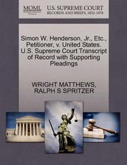 Cover of: Simon W Henderson JR Etc Petitioner V United States US Supreme Court Transcript of Record with Supporting Pleadings