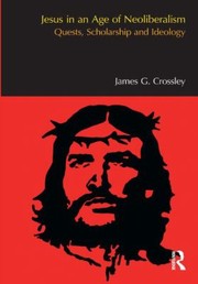 Cover of: Jesus In An Age Of Neoliberalism Quests Scholarship And Ideology by 