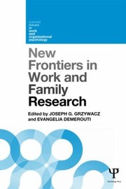 New Frontiers in Work and Family Research by Joseph Grzywacz
