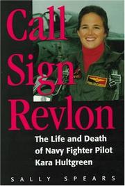 Cover of: Call sign Revlon: the life and death of Navy fighter pilot Kara Hultgreen