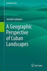 A Geographic Perspective Of Cuban Landscapes by Jennifer Gebelein