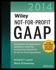 Cover of: Wiley Notforprofit Gaap 2014 Interpretation And Application Of Generally Accepted Accounting Principles