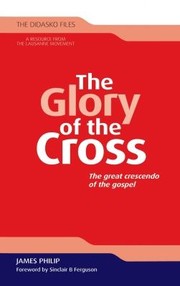 Cover of: The Glory of the Cross
            
                Didasko Files