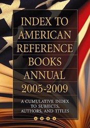 Cover of: Index To American Reference Books Annual 20052009 A Cumulative Index To Subjects Authors And Titles