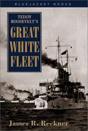 Cover of: Teddy Roosevelt's Great White Fleet by James R. Reckner, James R. Reckner