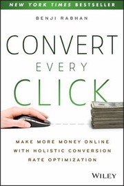 Convert Every Click by Benji Rabhan