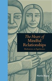 Cover of: Heart of Mindful Relationships