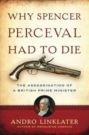 Cover of: Why Spencer Perceval Had To Die The Assassination Of A British Prime Minister by 