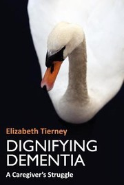 Dignifying Dementia by Elizabeth Tierney