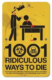 Cover of: 1001 Ridiculous Ways to Die by 