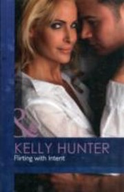 Cover of: Flirting with Intent Kelly Hunter by 