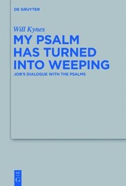 My Psalm Has Turned Into Weeping
            
                Beihefte Zur Zeitschrift F R die Alttestamentliche Wissensch by Will Kynes