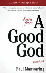 Cover of: Kisses From A Good God Accessing Gods Intimate Presence In Difficult Times