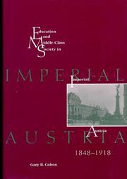 Education and middle-class society in imperial Austria, 1848-1918 by Gary B. Cohen