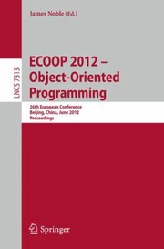 Cover of: ECOOP 2012  ObjectOriented Programming
            
                Lecture Notes in Computer Science