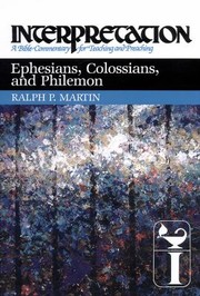 Cover of: Ephesians Colossians and Philemon Interpretation
            
                Interpretation A Bible Commentary for Teaching  Preaching