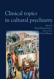 Clinical Topics in Cultural Psychiatry by Rahul Bhattacharya