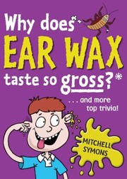 Cover of: Why Does Ear Wax Taste So Gross