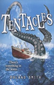 Tentacles by Roland Smith by Roland Smith