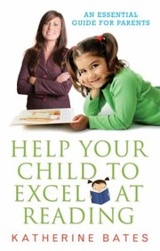 Cover of: Help Your Child to Excel at Reading by Katherine Bates